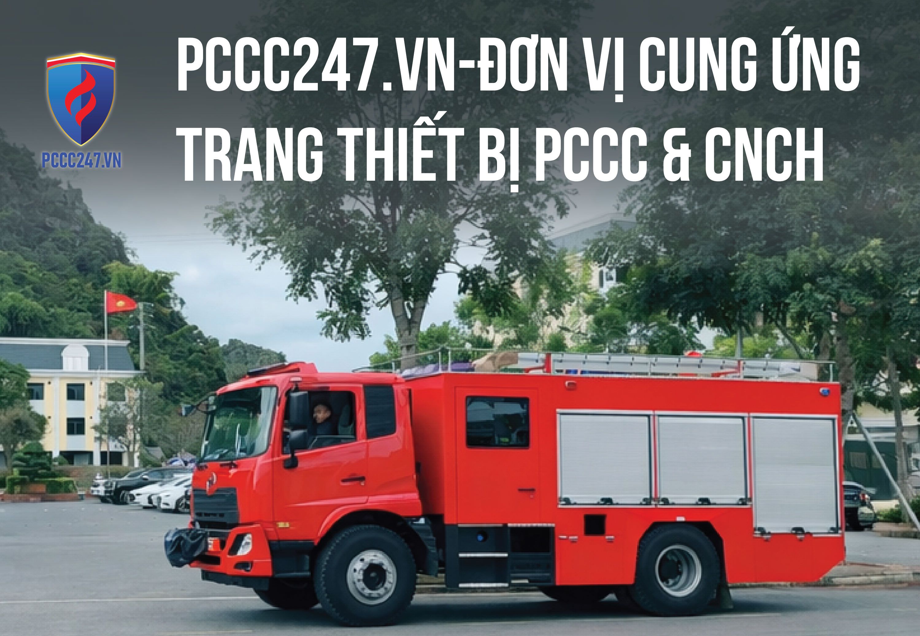 PCCC247.vn – ĐƠN VỊ CUNG ỨNG TRANG THIẾT BỊ PCCC & CNCH CHO CÁC DỰ ÁN LỚN