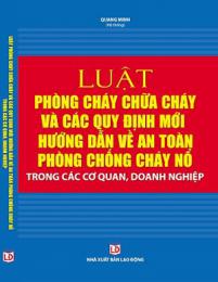 Sách luật phòng cháy chữa cháy và các quy định mới hướng dẫn về an toàn phòng chống cháy nổ trong cơ quan, doanh nghiệp